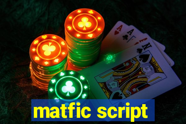 matfic script